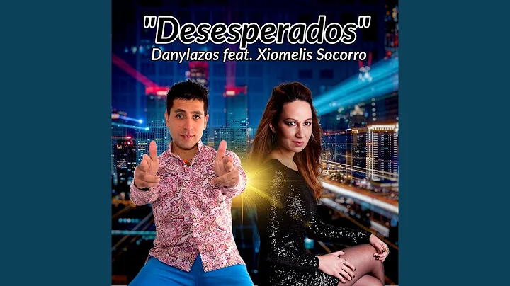 Desesperados (feat. Xiomelis Socorro)