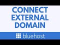 How to Connect an External Domain to Your Website on Bluehost
