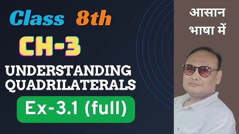 Class 8th Maths Chapter 3 Understanding Quadrilaterals Exercise 3.1 full | class 8 math ncert ex 3.1