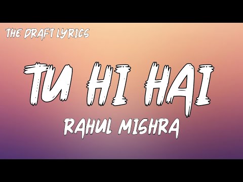 Tu Hi Hai Lyrics Rahul Mishra Half Girlfriend Full Version Arjun Kapoor Shraddha K