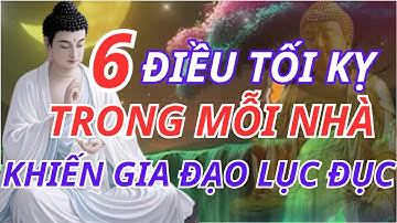 Lời Phật Dạy: 6 Điều Tối Kỵ Trong Nhà Khiến Tài Lộc Tiêu Tan, Cầu Nguyện Cũng Không Linh