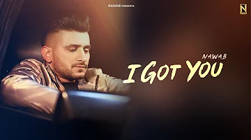 I GOT YOU | NAWAB | PRINCE SAGGU | PUNJABI SONGS 2023 | PUNJABI SONG 2023 |  SONG 2023