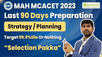 MAH MCA CET 2023 - Last 90 Days Preparation | Strategy / Planning | Target  99.9%tile | Must Watch