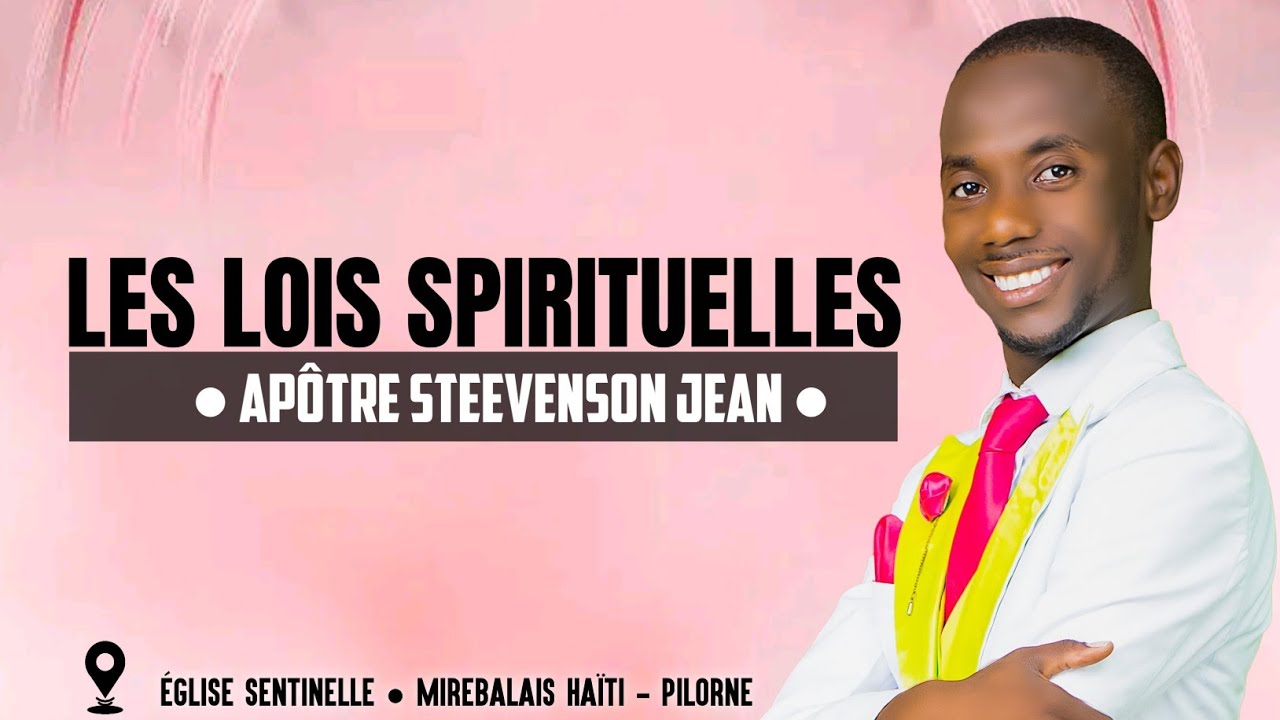 LES LOIS SPIRITUELLES | APOTRE STEVENSON JEAN • JUILLET 2025 - ÉGLISE DE DIEU BETHEL DE HINCHE