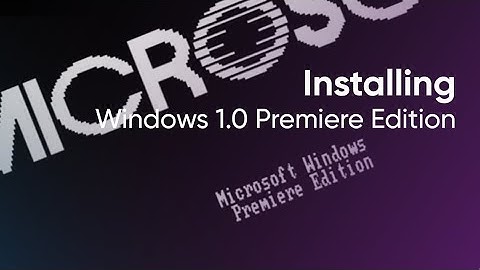 Installing Windows 1.0 Premiere Edition
