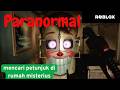🔸Menjadi reporter untuk mengungkapkan kasus rumah misterius ❗Paranormal ❗ Roblox @hapgamer88 