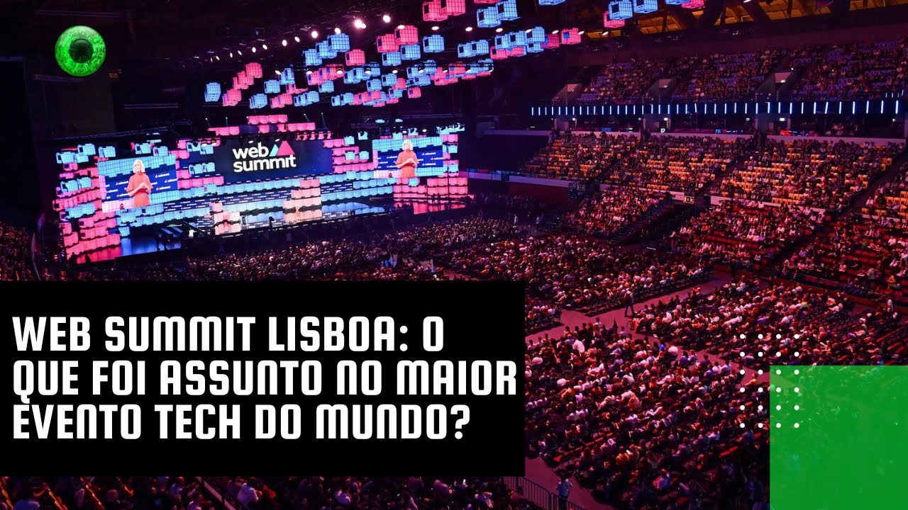 Web Summit Lisboa: o que foi assunto no maior evento tech do mundo?