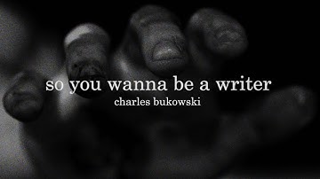 So You Wanna Be A Writer by Charles Bukowski