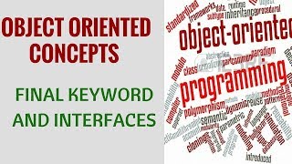 Object Oriented Concepts - Final Keyword and Interfaces
