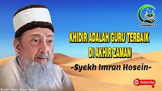 Khidir Adalah Guru Terbaik di Akhir Zaman -Syekh Imran Hosein-