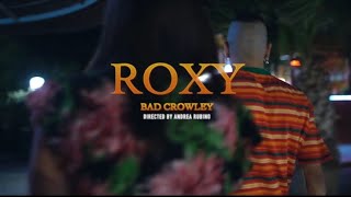 Bad Crowley - Roxy Official Video