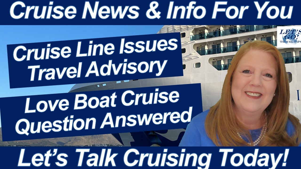 CRUISE NEWS! Cruise Line Issues Travel Advisory! Alaska Season Update | Love Boat Cruise Update