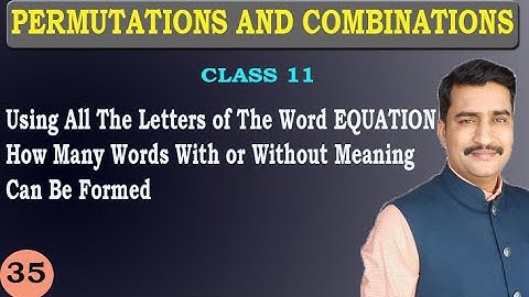 Using All The Letters of The Word EQUATION How Many Words With or Without Meaning Can Be Formed