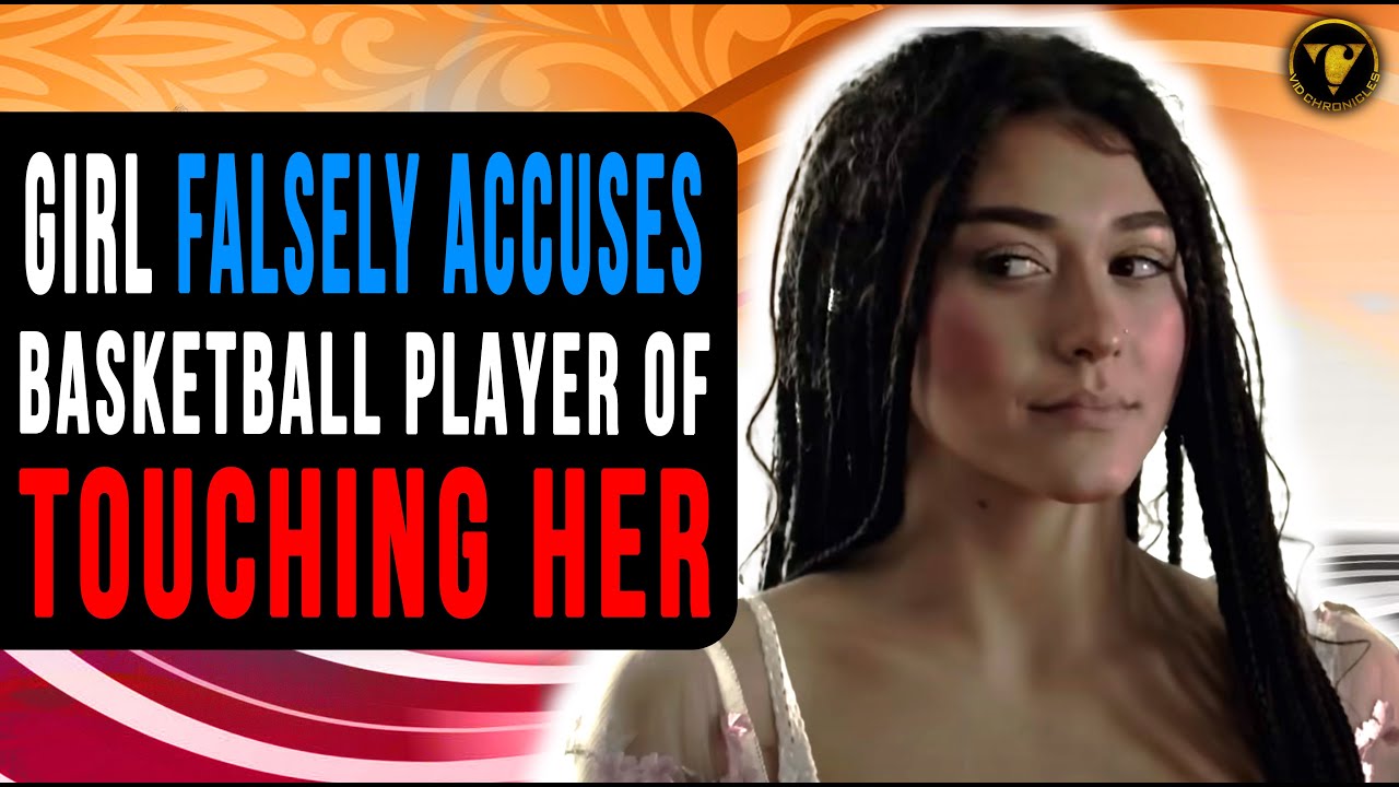 Girl Falsely Accuses Basketball Player Of Touching Her. She Lives to Regrets It.
