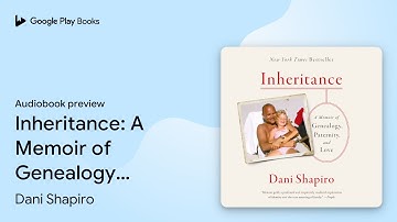 Inheritance: A Memoir of Genealogy, Paternity,… by Dani Shapiro · Audiobook preview