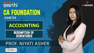 CA Foundation | J'24 | EdnoSaarthi | Day 10 | Redemption of Debentures | L7 | Prof.Niyati Asher