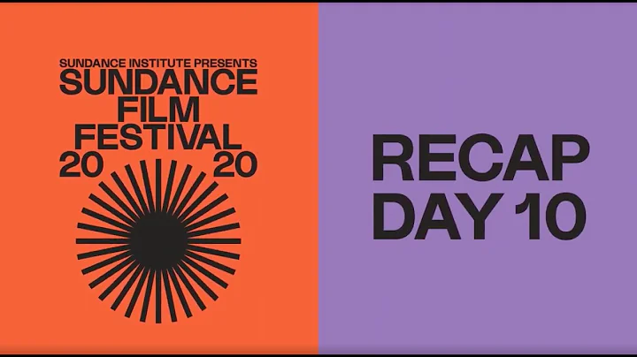 Recap Day 10: 2020 Sundance Film Festival