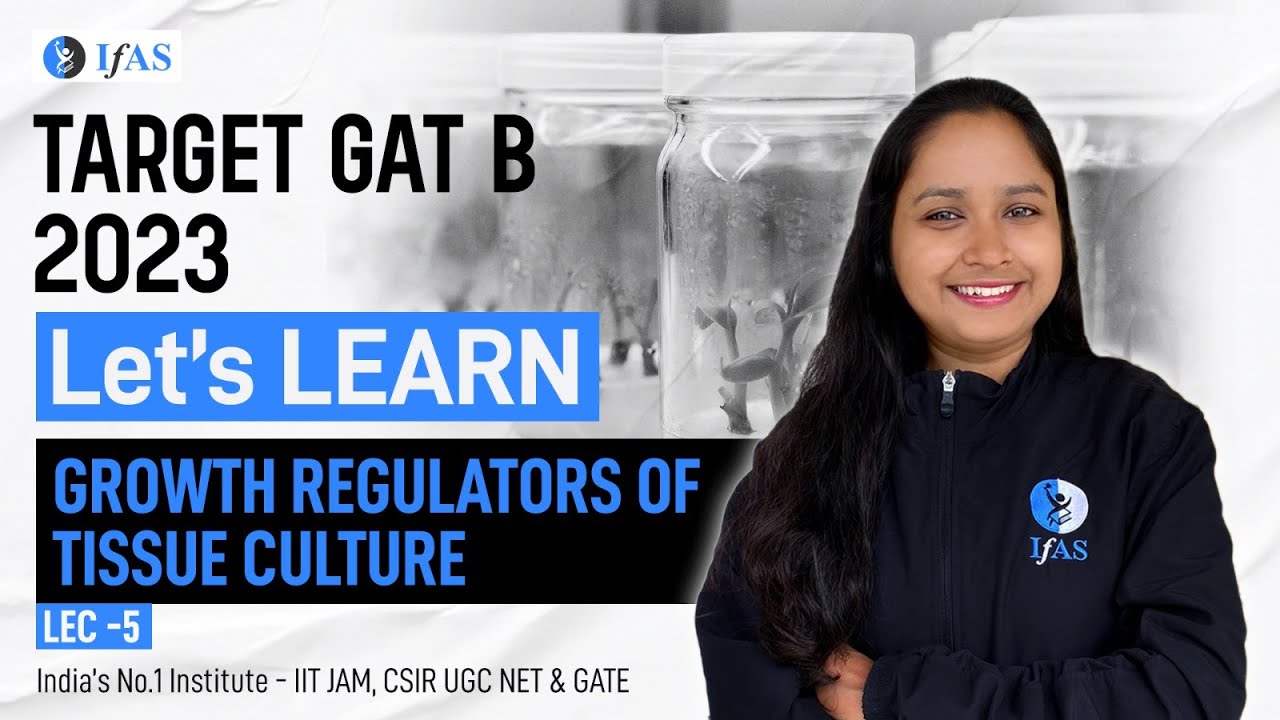 Growth regulators of Tissue Culture | TARGET GAT B 2023 | IFAS