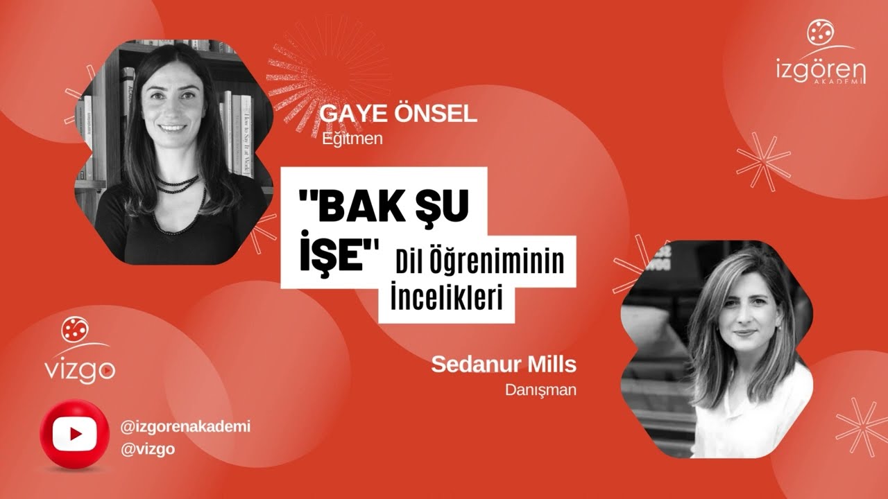 Gaye Önsel |Seda Nur Mills | BAK ŞU İŞE | Dil Öğreniminin İncelikleri