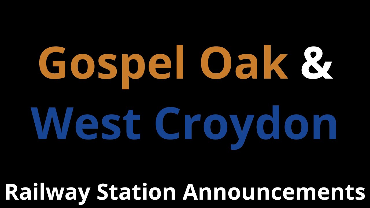 Gospel Oak & West Croydon Railway Station Announcements