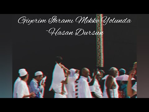 HASAN DURSUN - GİYERİM İHRAMI MEKKE YOLUNDA