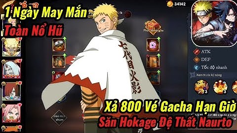Naruto Cộng Hưởng Chakra - #2 Xả 800 Vé Săn Hokage Đệ Thất - Sức Mạnh Bố Của Boruto Mạnh Ra Sao?