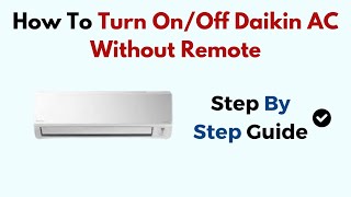 How to Turn On/Off Daikin AC Without Remote – Manual Control & Power Button Location Guide