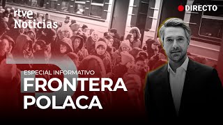 GUERRA UCRANIA-ESPECIAL TD2 con CARLOS FRANGANILLO desde POLONIA | RTVE