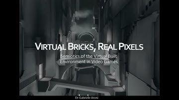 Virtual Bricks, Real Pixels: Semiotics of the Virtual Built Environment in Video Games