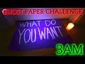 INSANLEY SCARY GHOST PAPER CHALLENGE AT 3AM (GONE WRONG)