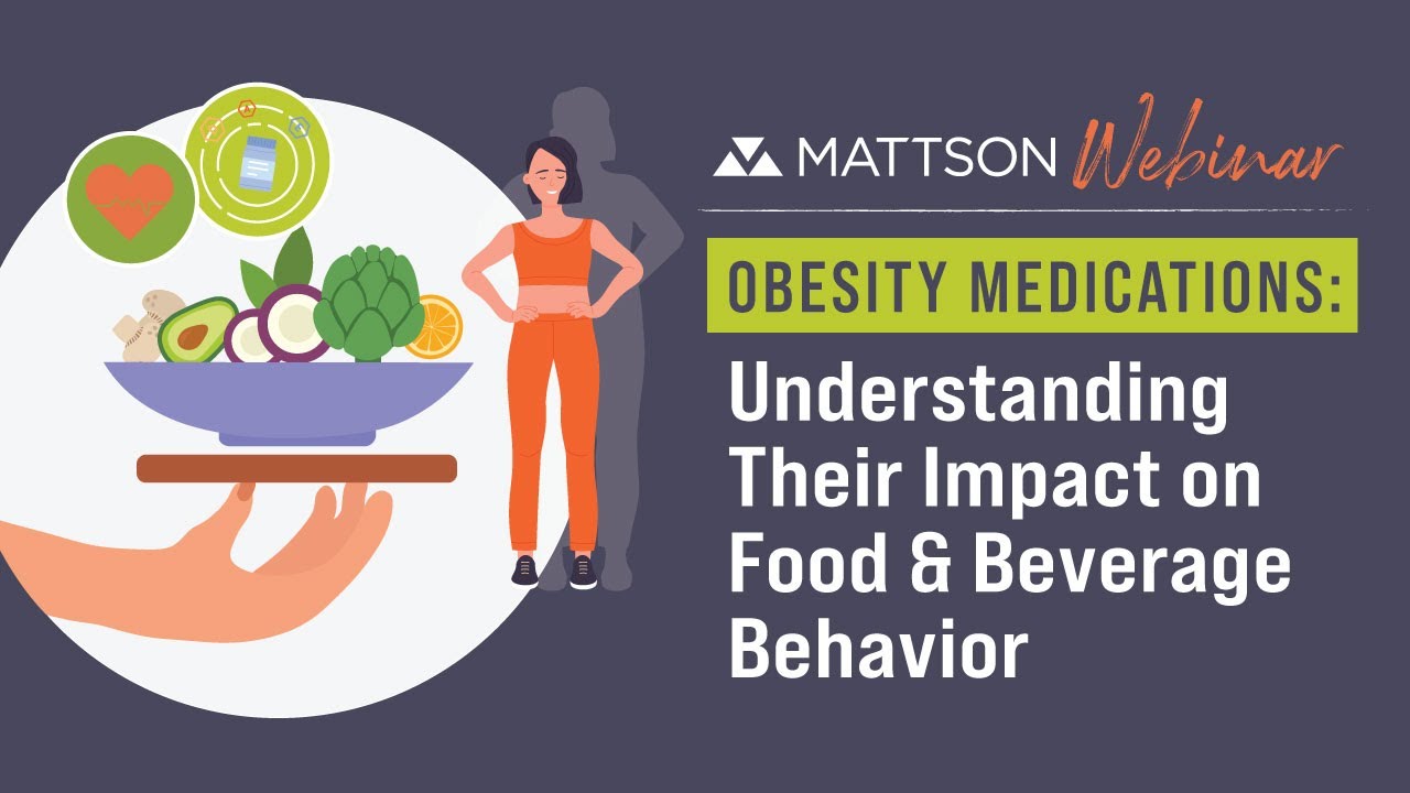 mattson glp 1 WEBINAR: Obesity Medications: Understanding Their Impact on Food & Beverage  Behavior