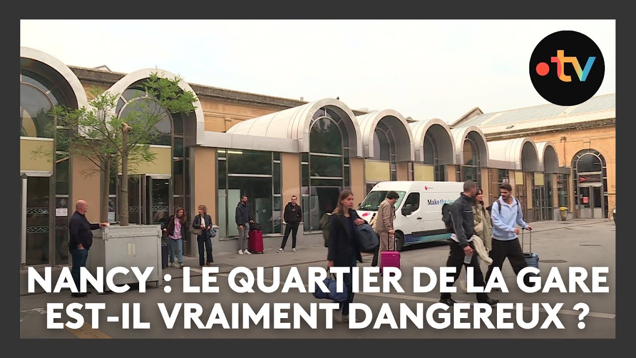 Enquête : le quartier de la gare de Nancy est-il vraiment dangereux ?