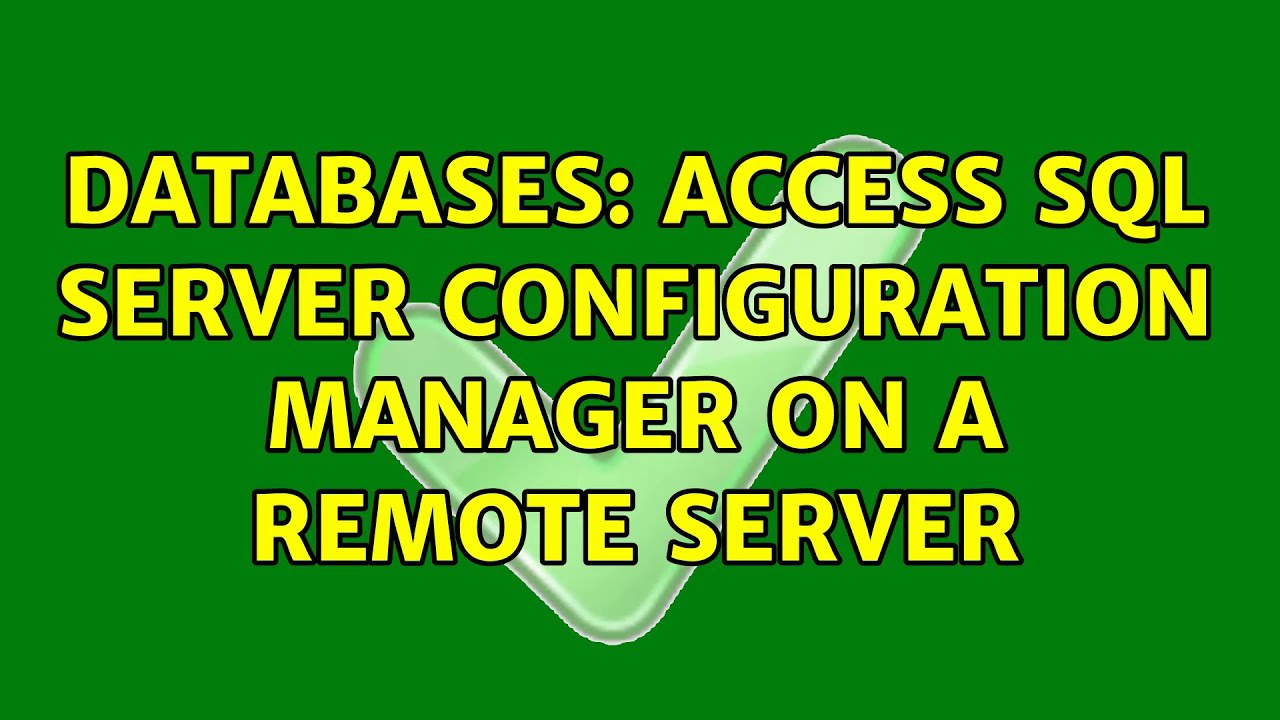 Databases: Access SQL Server Configuration Manager on a remote server ...