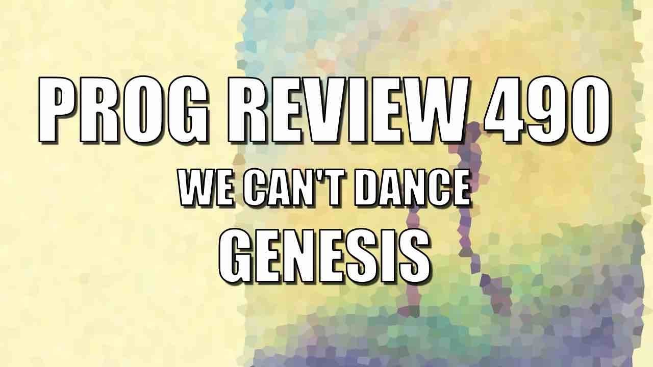 Prog Review 490 - We Can't Dance - Genesis