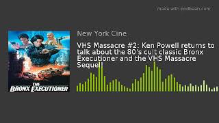Vhs Massacre Ken Powell Returns To Talk About The 80S Cult Classic Bronx Executioner And The Vh