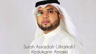 luar biasa Surah Assajdah(Jiharkah) by Abdulkarim Almakki