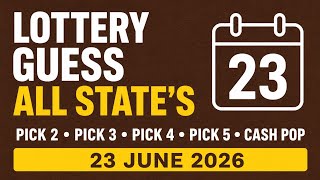 Lottery Guess ALL STATES | Pick 2 • Pick 3 • Pick 4 • Pick 5 • Cash Pop | June 23rd 2026