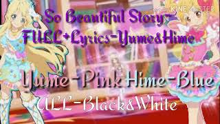 So beautiful story|Aikatsu Stars!|Yume, Hime ,FULL LYRICS,NEXT LYRICS  HAS CHANGED!