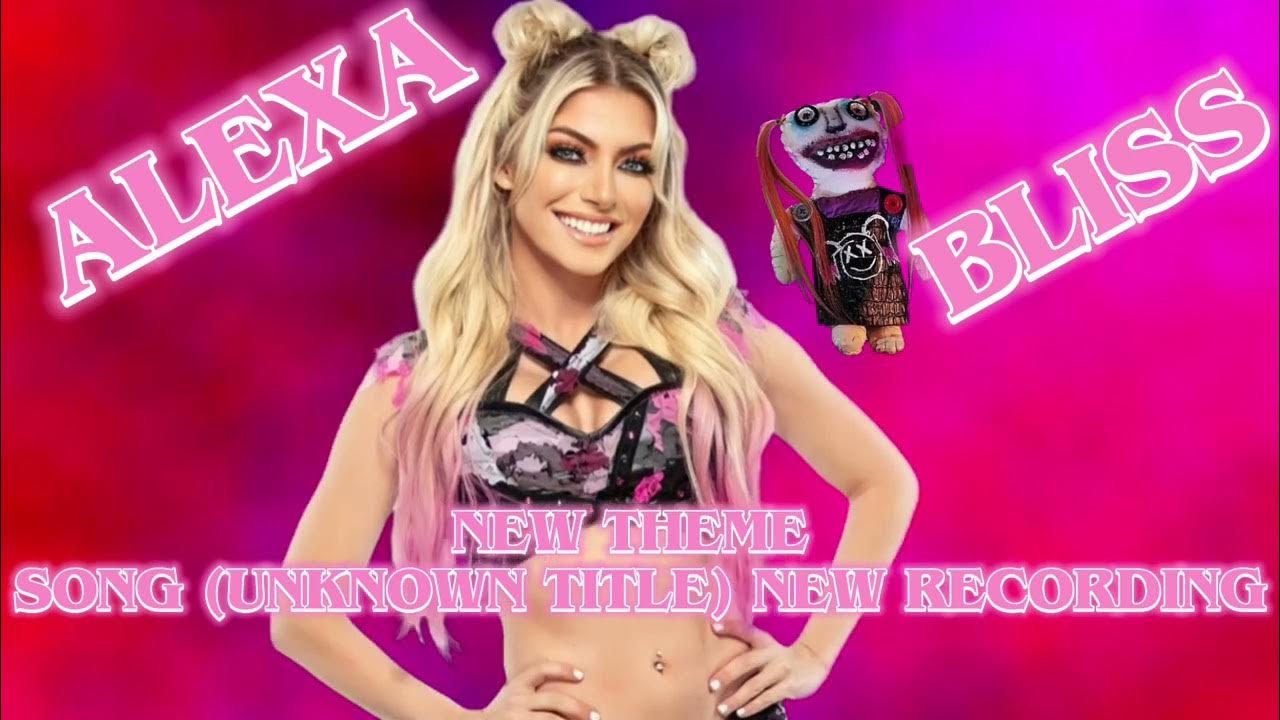 Alexa Bliss New Theme Song (Unknown Title) Clear Recording YouTube