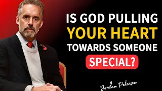 Is God Pulling Your Heart Towards Someone Special? | Jordan Peterson