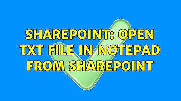 Sharepoint: Open txt file in Notepad from SharePoint (2 Solutions!!)