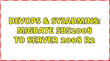 DevOps & SysAdmins: Migrate SBS2008 to Server 2008 R2