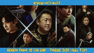Review Phim: Twelve 2025 (12 Con Giáp) | Full Toàn Bộ | Phim Hàn Quốc Mới Nhất