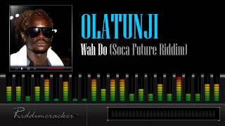 Video thumbnail of "Olatunji - Wah Do (Soca Future Riddim) [Soca 2013]"