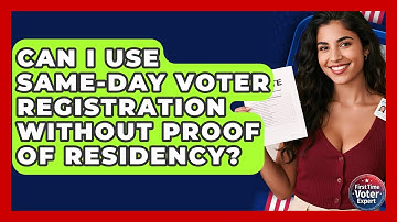 Can I Use Same-day Voter Registration Without Proof Of Residency? - First Time Voter Expert