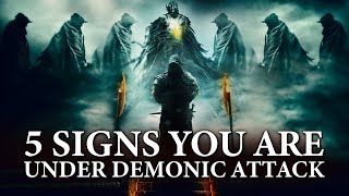 5 Signs You Are Under Demonic Attack 