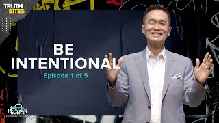 The One Truth That Can Change Your Life | Be Intentional (Part 1 out of 5)