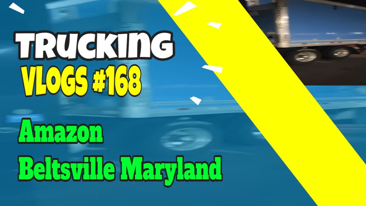 Trucking Vlogs 168 Amazon Beltsville Maryland Delivery YouTube