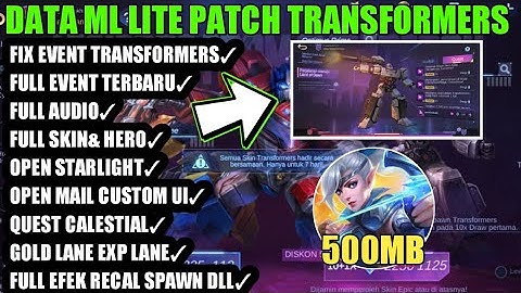 DATA ML LITE 500MB FULL EVENT PATCH TRANSFORMERS FIX BUG EVENT