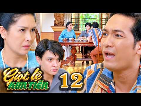 GIỌT LỆ KIM TIỀN TẬP 12 | Thấy con trai phải CHỊU NHỤC, bà Gấm TÍNH KẾ TRẢ ĐŨA đứa con ghẻ XẤC LÁO